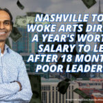Nashville To Pay Woke Arts Director A Year's Worth Of Salary To Leave After 18 Months Of Poor Leadership