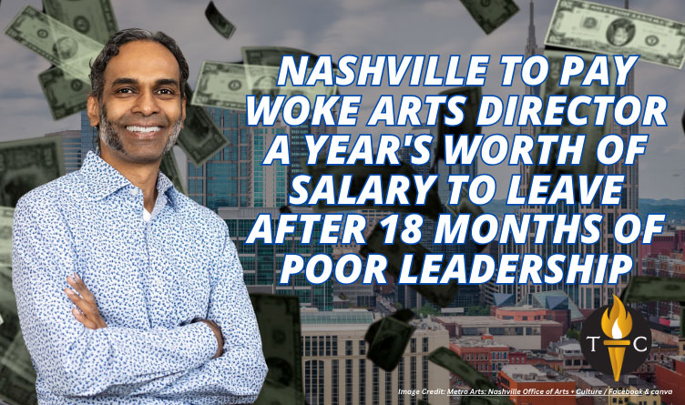 Nashville To Pay Woke Arts Director A Year's Worth Of Salary To Leave After 18 Months Of Poor Leadership