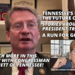 President Trump, Tennessee's Energy Future, Run For Governor?...And Much More - Interview With Congressman Tim Burchett