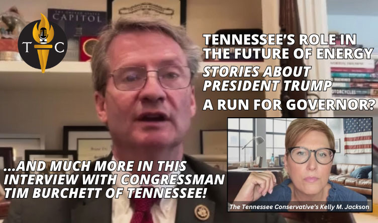 President Trump, Tennessee's Energy Future, Run For Governor?...And Much More - Interview With Congressman Tim Burchett