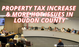 Property Tax Increase & More Hot Issues In Loudon County