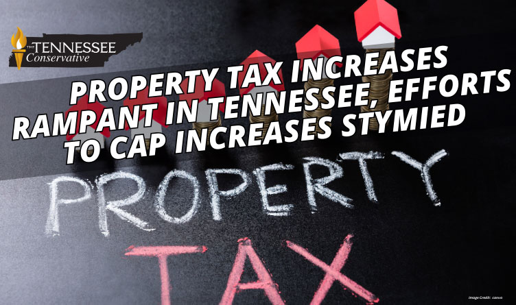 Property Tax Increases Rampant In Tennessee, Efforts To Cap Increases Stymied