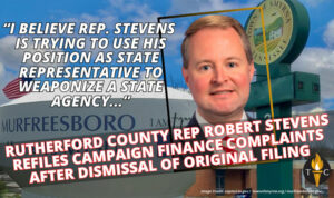 Rutherford County Rep Robert Stevens Refiles Campaign Finance Complaints After Dismissal Of Original Filing