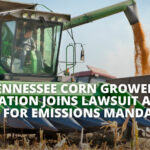 Tennessee Corn Growers Association Joins Lawsuit Against EPA For Emissions Mandates