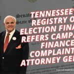 Tennessee’s Registry Of Election Finance Refers Campaign Finance Complaint To Attorney General