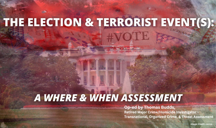 The Election & Terrorist Event(s): A Where & When Assessment