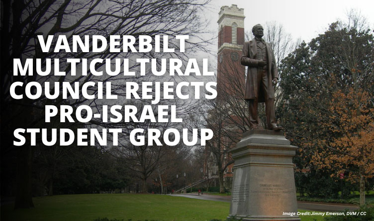 Vanderbilt Multicultural Council Rejects Pro-Israel Student Group