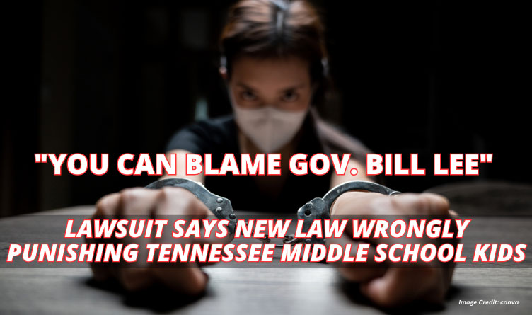 "You Can Blame Gov. Bill Lee" - Lawsuit Says New Law Wrongly Punishing Tennessee Middle School Kids