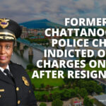 Former Chattanooga Police Chief Indicted On 17 Charges One Day After Resignation