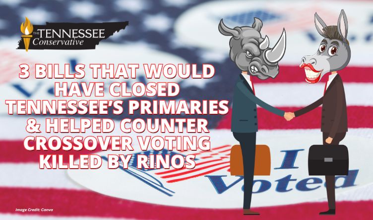 3 Bills That Would Have Closed Tennessee’s Primaries & Helped Counter Crossover Voting Killed by RINOs