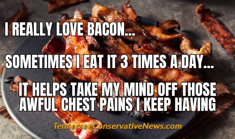 I Really Love Bacon... Sometimes I Eat It 3 Times A Day... It Helps Take My Mind Off Those Awful Chest Pains I Keep Having - Meme