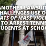 Another Lawsuit Challenges Use Of 'Threats Of Mass Violence' Law To Arrest Tennessee Students At School