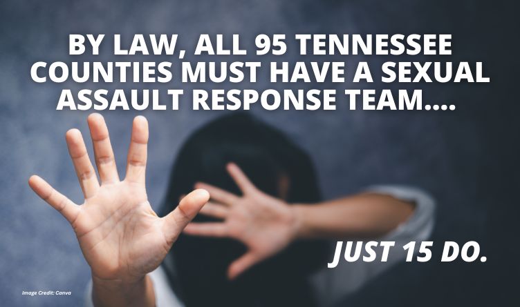 By Law, All 95 Tennessee Counties Must Have A Sexual Assault Response Team. Just 15 Do.