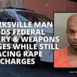 Clarksville Man Adds Federal Robbery & Weapons Charges While Still Facing Rape Charges