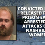 Convicted Felon Released From Prison Early Arrested In Attacks On 2 Nashville Women