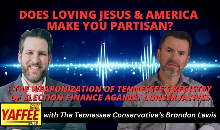 Does Loving Jesus & America Make You Partisan? ...& The Weaponization Of The Tennessee Registry Of Election Finance Against Conservatives