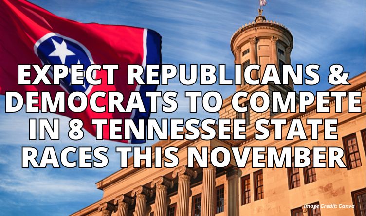 Expect Republicans & Democrats To Compete In 8 Tennessee State Races This November