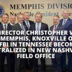 FBI Director Christopher Wray Visits Memphis, Knoxville Offices As FBI In Tennessee Becomes Centralized In New Nashville Field Office