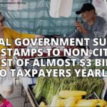 Federal Government Supplies Food Stamps To Non-Citizens At Cost Of Almost $3 Billion To Taxpayers Yearly