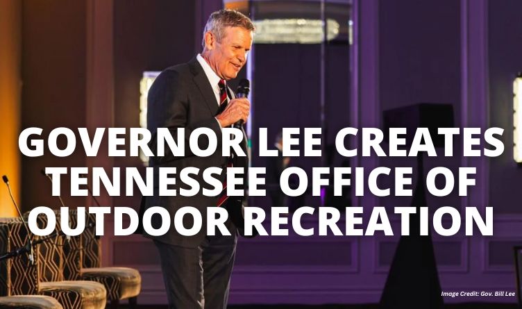 Governor Lee Creates Tennessee Office Of Outdoor Recreation