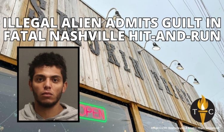 Illegal Alien Admits Guilt In Fatal Nashville Hit-And-Run