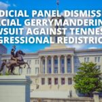 Judicial Panel Dismisses “Racial Gerrymandering” Lawsuit Against Tennessee Congressional Redistricting
