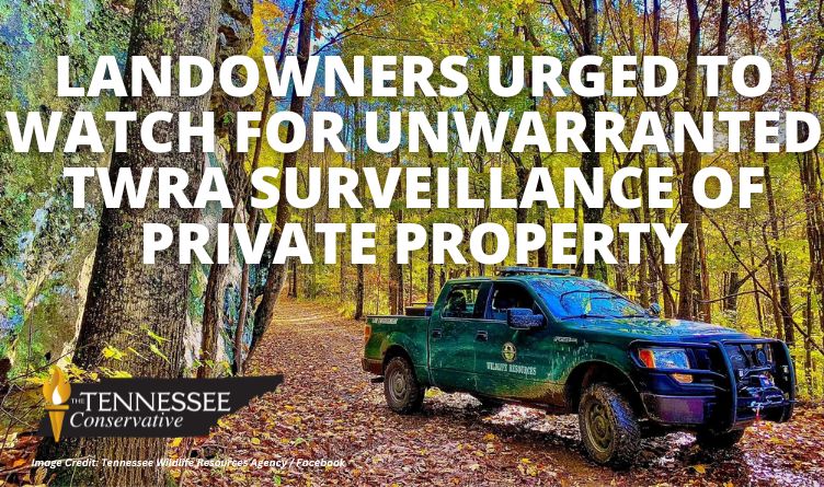 Landowners Urged To Watch For Unwarranted TWRA Surveillance Of Private Property