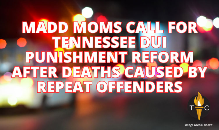 MADD Moms Call For Tennessee DUI Punishment Reform After Deaths Caused By Repeat Offenders