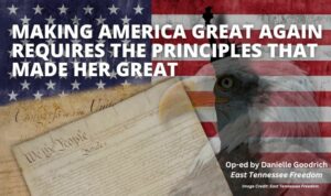 Making America Great Again Requires The Principles That Made Her Great