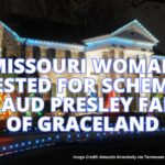 Missouri Woman Arrested For Scheme To Defraud Presley Family Of Graceland