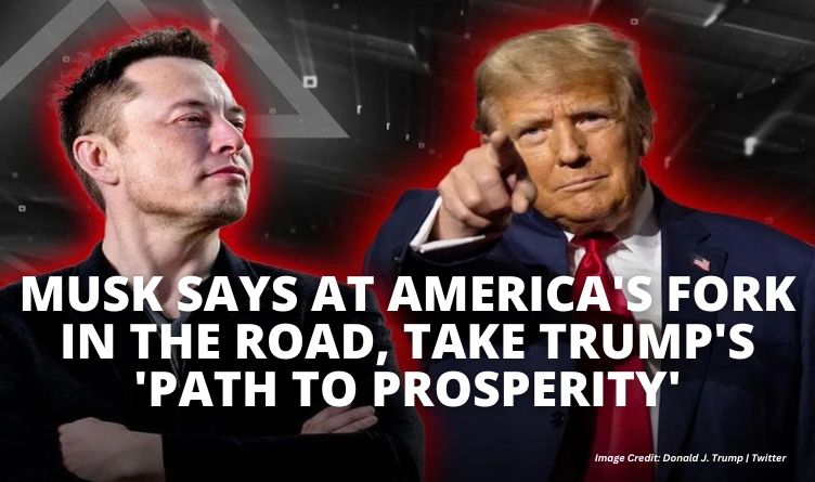 Musk Says At America's Fork In The Road, Take Trump's 'Path To Prosperity'