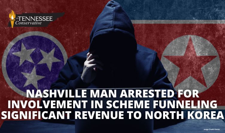 Nashville Man Arrested For Involvement In Scheme Funneling Significant Revenue To North Korea