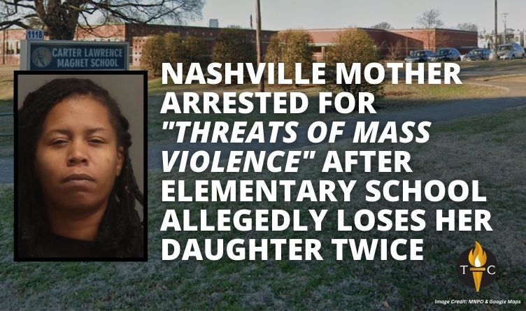 Nashville Mother Arrested For "Threats Of Mass Violence" After Elementary School Allegedly Loses Her Daughter Twice