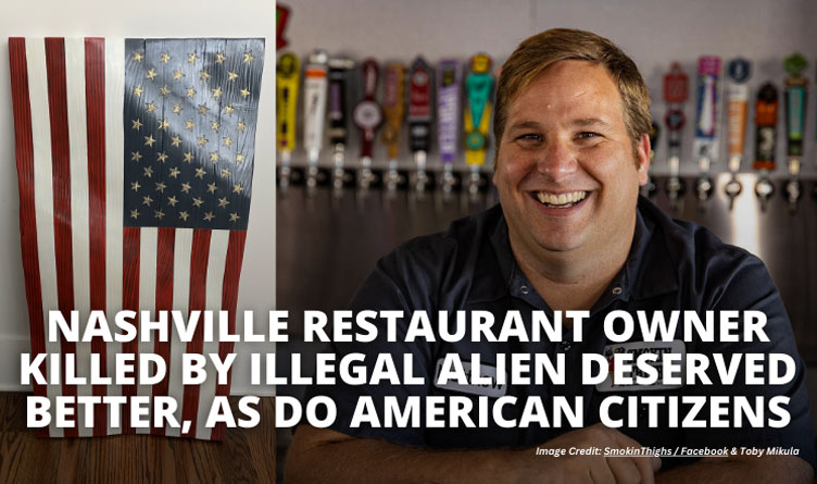 Nashville Restaurant Owner Killed By Illegal Alien Deserved Better, As Do American Citizens