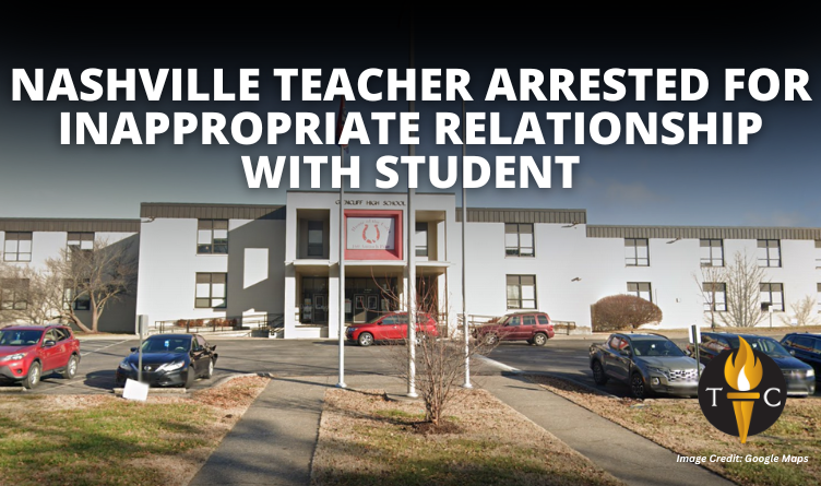 Nashville Teacher Arrested For Inappropriate Relationship With Student