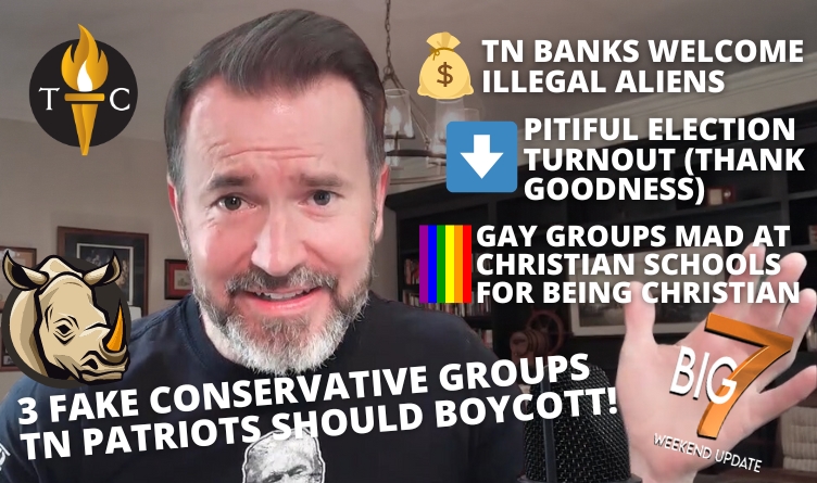 3 Fake Conservative Groups Tennessee Patriots Should Boycott! TN Banks Welcome Illegal Aliens & More