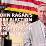 Rep. John Ragan’s Primary Election Challenge Keeps Tennessee GOP On Their Guard