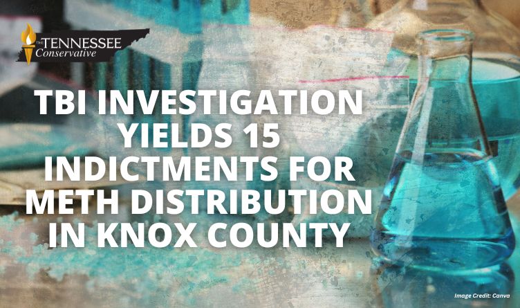 TBI Investigation Yields 15 Indictments For Meth Distribution In Knox County