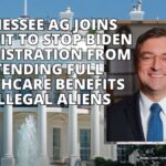 Tennessee AG Joins Lawsuit To Stop Biden Administration From Extending Full Healthcare Benefits To Illegal Aliens