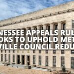 Tennessee Appeals Ruling, Looks To Uphold Metro Nashville Council Reduction