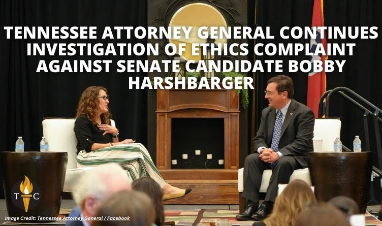 Tennessee Attorney General Continues Investigation Of Ethics Complaint Against Senate Candidate Bobby Harshbarger