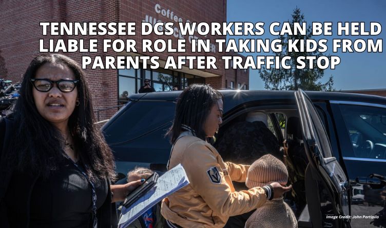 Tennessee DCS Workers Can Be Held Liable For Role In Taking Kids From Parents After Traffic Stop