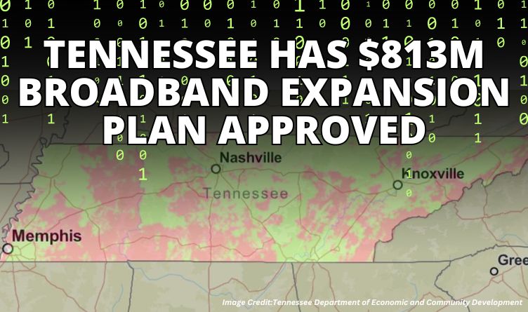 Tennessee Has $813M Broadband Expansion Plan Approved