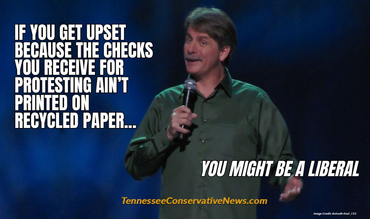 If You Get Upset Because The Checks You Receive For Protesting Ain't Printed On Recycled Paper... You Might Be A Liberal - Jeff Foxworthy Meme