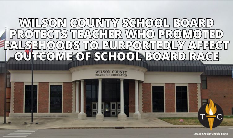 Wilson County School Board Protects Teacher Who Promoted Falsehoods To Purportedly Affect Outcome Of School Board Race