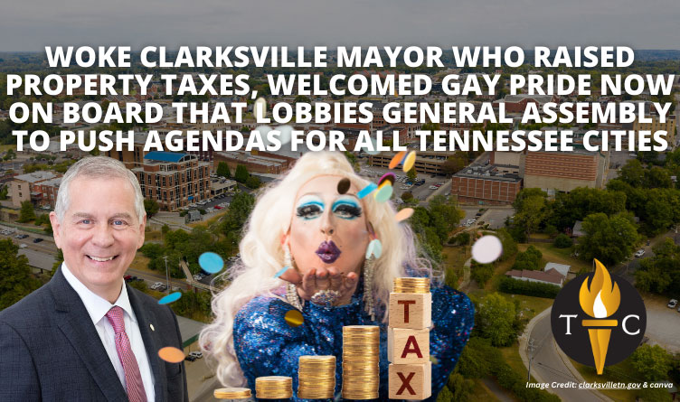 Woke Clarksville Mayor Who Raised Property Taxes, Welcomed Gay Pride Now On Board That Lobbies General Assembly To Push Agendas For All Tennessee Cities