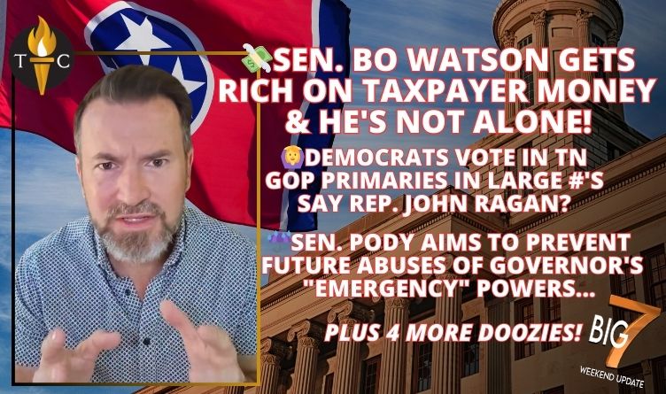 Sen. Bo Watson Gets Rich On Taxpayer Money & He's Not Alone! / Democrats Vote In TN GOP Primaries In Large Numbers & 5 More Doozies!