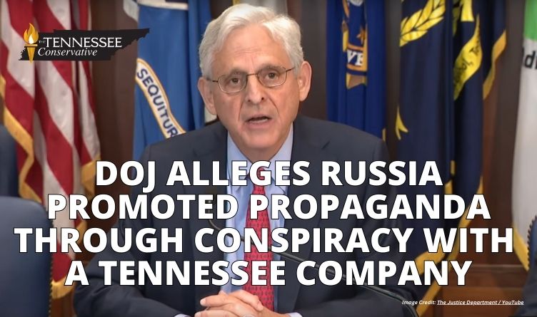 DOJ Alleges Russia Promoted Propaganda Through Conspiracy With A Tennessee Company