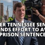 Former Tennessee Senator Extends Effort To Avoid Prison Sentence