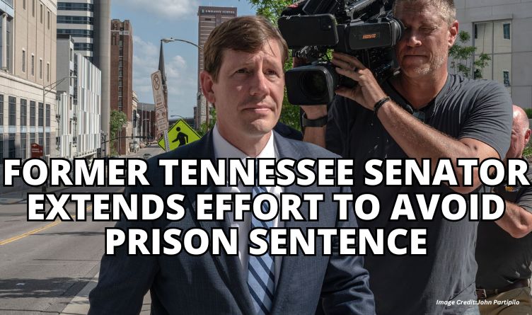 Former Tennessee Senator Extends Effort To Avoid Prison Sentence